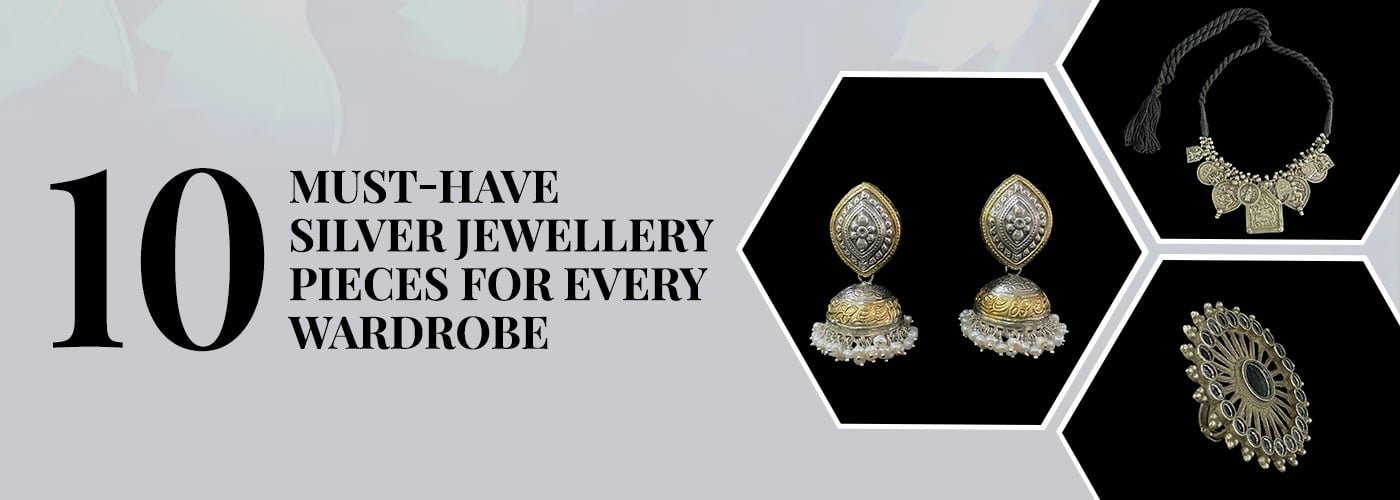 10 Must-Have Silver Jewellery Pieces for Every Wardrobe